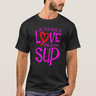 Alles wat je nodig hebt is Liefde en een Sup Sup P T-shirt