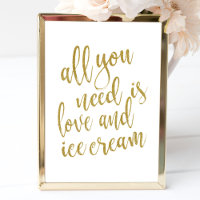 Alles wat je nodig hebt is liefde en ijs Goud 8x10
