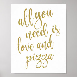 Alles wat je nodig hebt is liefde en pizza Gold 8x Poster