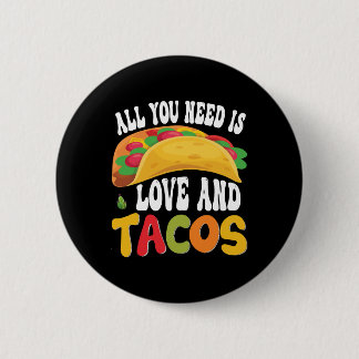 Alles wat je nodig hebt is liefde en taco's ronde button 5,7 cm