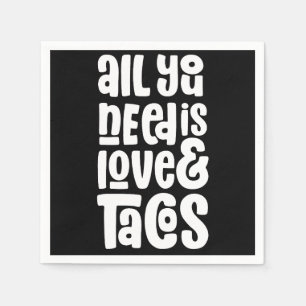 Alles wat je nodig hebt is liefde en taco's servet