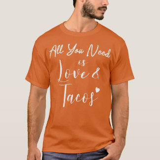 Alles wat je nodig hebt is Love and Tacos Funny Ta T-shirt