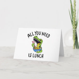 Alles wat je nodig hebt is lunch kaart