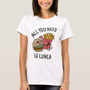 Alles wat je nodig hebt is lunch t-shirt