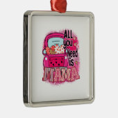Alles wat je nodig hebt is mama metalen ornament (Rechts)