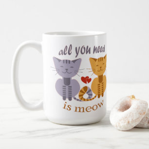 Alles wat je nodig hebt is meow Valentijn katten Koffiemok