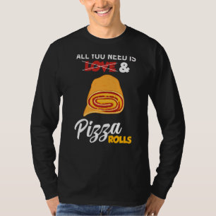 Alles wat je nodig hebt is pizza broodjes pizza fo t-shirt