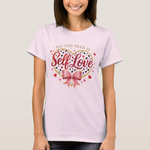 Alles wat je nodig hebt is zelfliefde – Cute Heart T-shirt