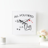Alles-wat-je-nodig-is-liefde-en een hond!Grafisch Vierkante Klok (Huis)
