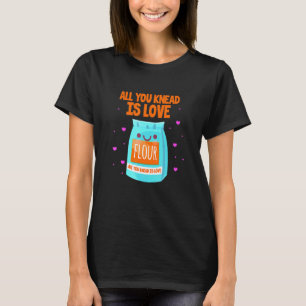 Alles wat je weet is liefde bloem bakken bakker t-shirt