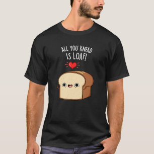 Alles wat je weet is Loaf Funny Bread Donk BG T-shirt