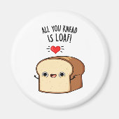 Alles wat je weet is Loaf Funny Bread Pun Magneet (Voorkant)
