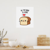 Alles wat je weet is Loaf Funny Bread Pun Poster (Keuken)