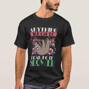 Alles wat jij kan, kan ik langzamer, luiaard, Grap T-shirt