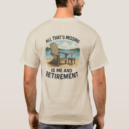 "Alles wat ontbreekt is ME en pensioen" T-shirt