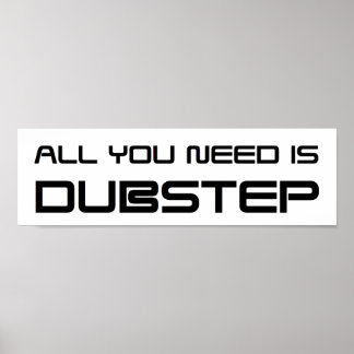 ALLES WAT U NODIG HEBT IS DUBSTEP WOB WHOMP WHOMP POSTER