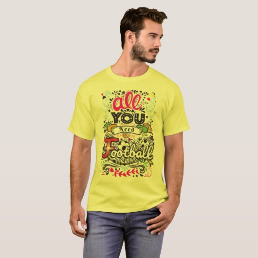 Alles wat u nodig hebt is Football T-shirt (Voorkant volledig)