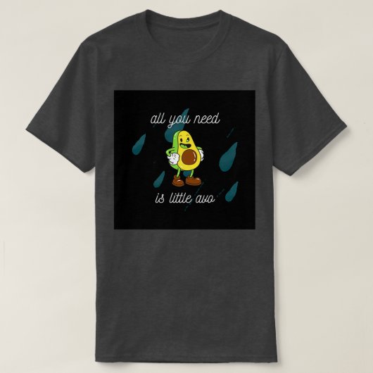 alles wat u nodig hebt, is kleine avo Classic TShi T-shirt (Design voorkant)