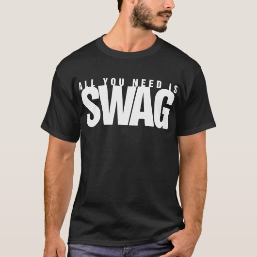 ALLES WAT U NODIG HEBT IS SWAG (WITTE) T-SHIRT (Voorkant)