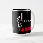 Alles wat u nodig hebt is Tango Quote Tweekleurige Koffiemok (Voorkant rechts)
