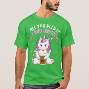 Alles wat u nodig hebt is thee en unicorns t-shirt