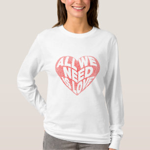 Alles wat we nodig hebben is liefde t-shirt