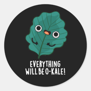 Alles zal O-kale Funny Veggie Pun Dark BG zijn Ronde Sticker