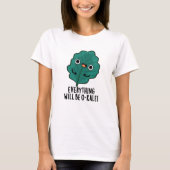 Alles zal O-kale Funny Veggie Pun zijn T-shirt (Voorkant)