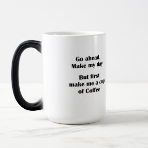 Allez-y, faites que ma journée soit une tasse de "