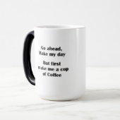 Allez-y, faites que ma journée soit une tasse de " (Devant gauche)