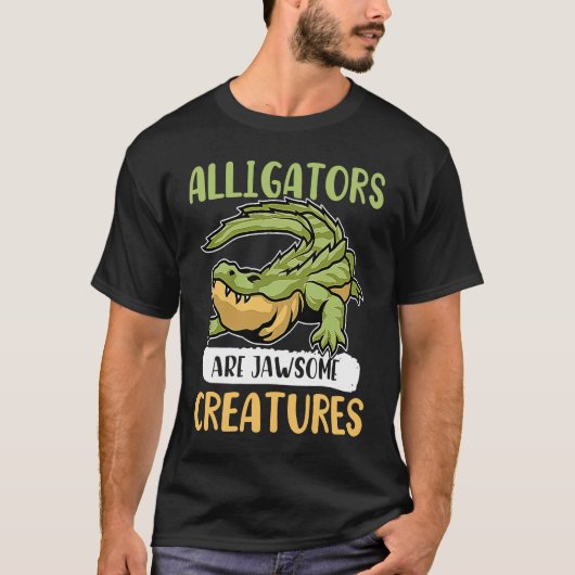 Alligator Alligators Are Jawsome Creatures T-shirt (Voorkant)