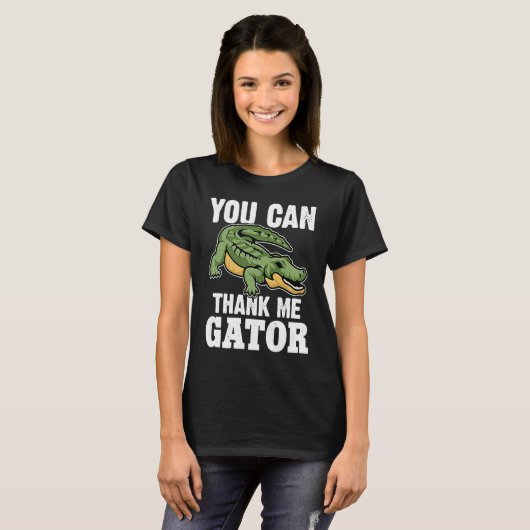 Alligator You Can Thank Me Gator T-shirt (Voorkant volledig)
