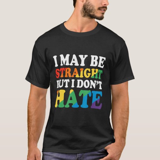 Ally - I May Be Straight But I Don't Hate T-shirt (Voorkant)