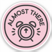 Almost There Alarm Clock to Keep Going Almost Sticker (Voorkant)