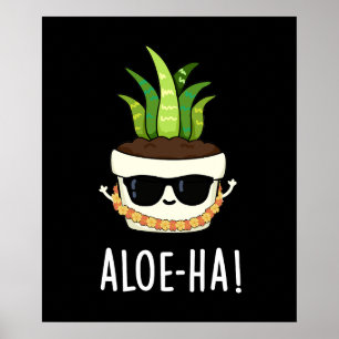 Aloe-ha Funny Hawaiian Plant Pun Dark BG Poster