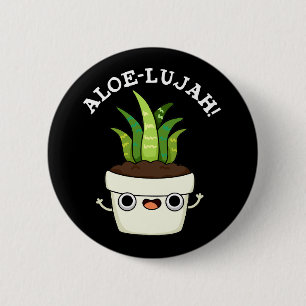 Aloe-llujah Funny Aloe Vera Pun Dark BG Ronde Button 5,7 Cm