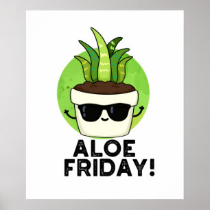 Aloe Vrijdag Funny Aloe Vera Plant Pun Poster