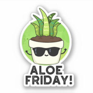 Aloe Vrijdag Funny Aloe Vera Plant Pun Sticker