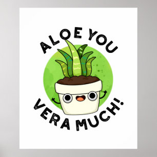 Aloe You Vera Veel Funny Plant Pun Poster