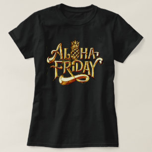 ALOHA FRIDAY T-SHIRT