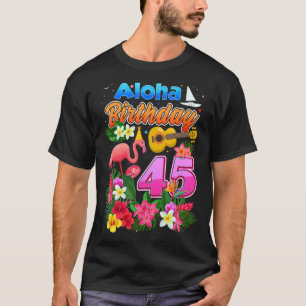 Aloha Hawaii 45 jaar oude dag 45e dag bday Flamin T-shirt
