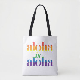 Aloha Is Aloha Rainbow Pride Hawaii Draagtas