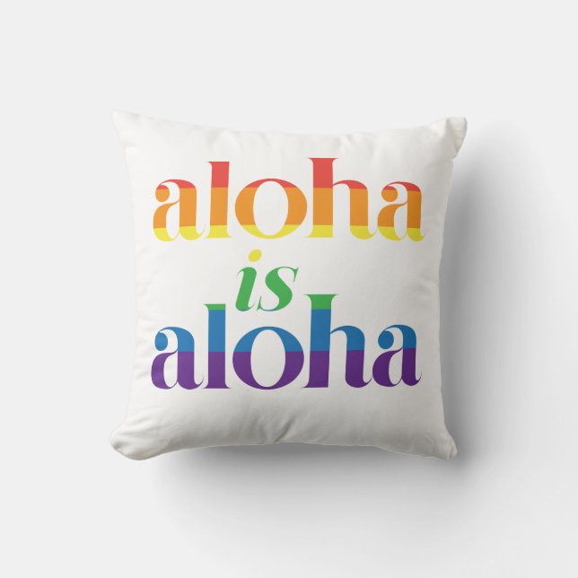 Aloha Is Aloha Rainbow Pride Hawaii Kussen (Voorkant)