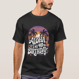 Aloha is mijn 40e verjaardag Hawaii 40 jaar oude H T-shirt