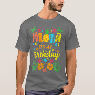 Aloha is mijn verjaardag Hawaïaanse tropische vier T-shirt