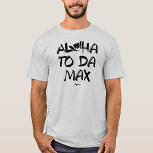 Aloha tot da Max (shirt van mannen) T-shirt