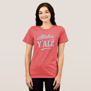 Aloha Y'all Hawaii Texas Grappige Uitdrukking Blau Tri-Blend Shirt