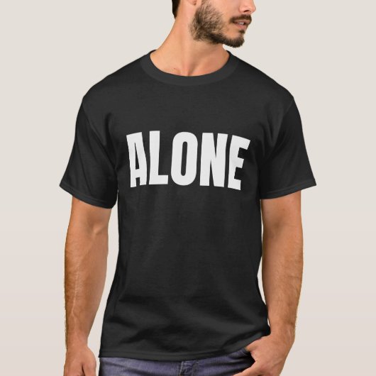 Alone Statement Typography Design T-shirt (Voorkant)
