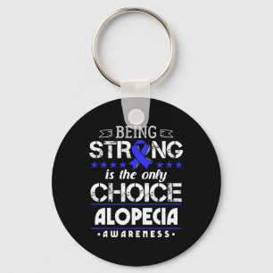 Alopecia Areata Cadeau - Sterk zijn is de enige CH Sleutelhanger