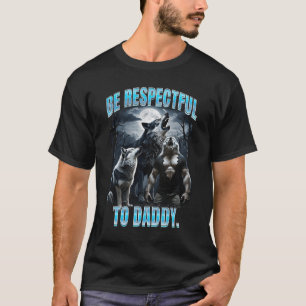 Alpha Wolf Wees respectvol voor Daddy Meme Cringe T-shirt